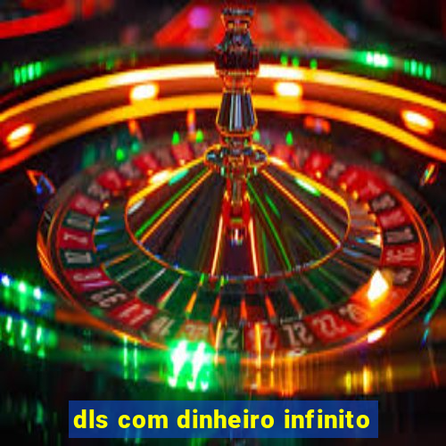 dls com dinheiro infinito